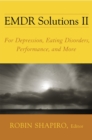 EMDR Solutions II : For Depression, Eating Disorders, Performance, and More - Book