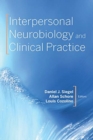 Interpersonal Neurobiology and Clinical Practice - Book