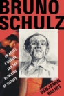 Bruno Schulz : An Artist, a Murder, and the Hijacking of History - Book