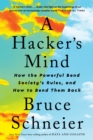 A Hacker's Mind : How the Powerful Bend Society's Rules, and How to Bend them Back - eBook