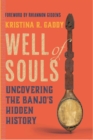 Well of Souls : Uncovering the Banjo's Hidden History - eBook