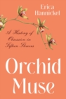 Orchid Muse : A History of Obsession in Fifteen Flowers - Book