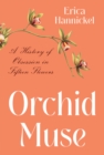 Orchid Muse : A History of Obsession in Fifteen Flowers - eBook