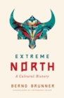 Extreme North : A Cultural History - eBook