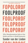Foolproof : Why Misinformation Infects Our Minds and How to Build Immunity - eBook