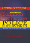 A Study Guide for Common Sense Police Supervision - eBook