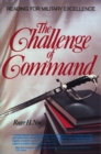 The Challenge of Command : Reading for Military Excellence - Book