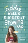 Addie Bell's Shortcut to Growing Up - eBook