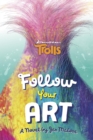 Follow Your Art (DreamWorks Trolls) - eBook