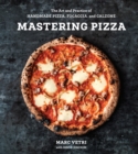 Mastering Pizza : The Art and Practice of Handmade Pizza, Focaccia, and Calzone - Book