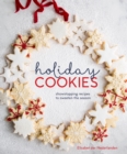 Holiday Cookies : Showstopping Recipes to Sweeten the Season [A Baking Book] - Book