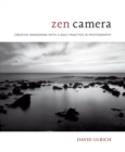 Zen Camera : Creative Awakening with a Daily Practice in Photography - Book