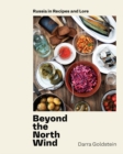 Beyond the North Wind : Recipes and Stories from Russia - Book