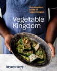 Vegetable Kingdom : Cooking the World of Plant-Based Recipes A Vegan Cookbook - Book