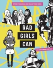 Rad Girls Can : Stories of Bold, Brave, and Brilliant Young Women - Book