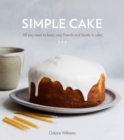 Simple Cake : All You Need to Keep Your Friends and Family in Cake - Book