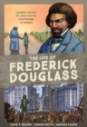 The Life of Frederick Douglass : A Graphic Narrative of a Slave's Journey from Bondage to Freedom - Book