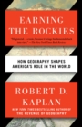 Earning the Rockies : How Geography Shapes America's Role in the World - Book
