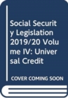 Social Security Legislation 2019/20 Volume IV : Universal Credit - Book