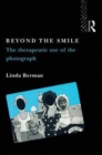 Beyond the Smile: The Therapeutic Use of the Photograph - Book