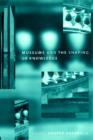 Museums and the Shaping of Knowledge - Book