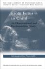 From Fetus to Child : An Observational and Psychoanalytic Study - Book