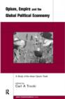 Opium, Empire and the Global Political Economy : A Study of the Asian Opium Trade 1750-1950 - Book