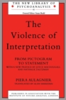 The Violence of Interpretation : From Pictogram to Statement - Book