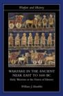 Warfare in the Ancient Near East to 1600 BC : Holy Warriors at the Dawn of History - Book