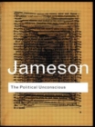 The Political Unconscious : Narrative as a Socially Symbolic Act - Book