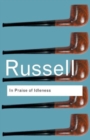 In Praise of Idleness : And Other Essays - Book
