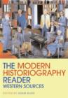 The Modern Historiography Reader : Western Sources - Book
