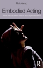 Embodied Acting : What Neuroscience Tells Us About Performance - Book