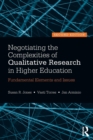 Negotiating the Complexities of Qualitative Research in Higher Education : Fundamental Elements and Issues - Book