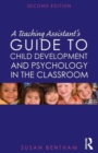 A Teaching Assistant's Guide to Child Development and Psychology in the Classroom : Second edition - Book