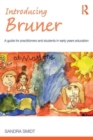 Introducing Bruner : A Guide for Practitioners and Students in Early Years Education - Book