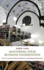Mastering Your Business Dissertation : How to Conceive, Research and Write a Good Business Dissertation - Book