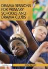 Drama Sessions for Primary Schools and Drama Clubs - Book