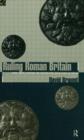 Ruling Roman Britain : Kings, Queens, Governors and Emperors from Julius Caesar to Agricola - Book