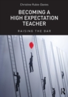 Becoming a High Expectation Teacher : Raising the bar - Book