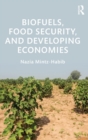 Biofuels, Food Security, and Developing Economies - Book