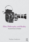 Film, Philosophy, and Reality : Ancient Greece to Godard - Book