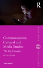 Communication, Cultural and Media Studies : The Key Concepts - Book