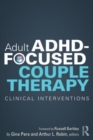 Adult ADHD-Focused Couple Therapy : Clinical Interventions - Book