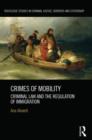 Crimes of Mobility : Criminal Law and the Regulation of Immigration - Book