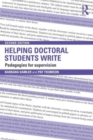 Helping Doctoral Students Write : Pedagogies for supervision - Book