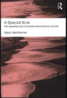 A Special Scar : The experiences of people bereaved by suicide - Book