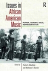 Issues in African American Music : Power, Gender, Race, Representation - Book