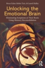 Unlocking the Emotional Brain : Eliminating Symptoms at Their Roots Using Memory Reconsolidation - Book