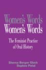 Women's Words : The Feminist Practice of Oral History - Book